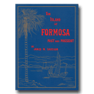 THE ISLAND OF FORMOSA  PAST AND PRESENT