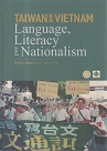 TAIWAN AND VIETNAM：Language, Literacy and Nationalism