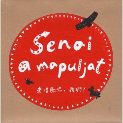 Senai a mapuljat. 來唱歌吧,我們!  (CD)