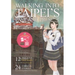 WALKING INTO TAIPEI'S PAST AND PRESENT (臺北歷史地圖散步英文版) WALKING INTO TAIPEI'S PAST AND PRESENT (臺北歷史地圖散步英文版)