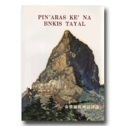Pin' aras ke' na bnkis Tayal 泰雅爾傳說故事精選篇