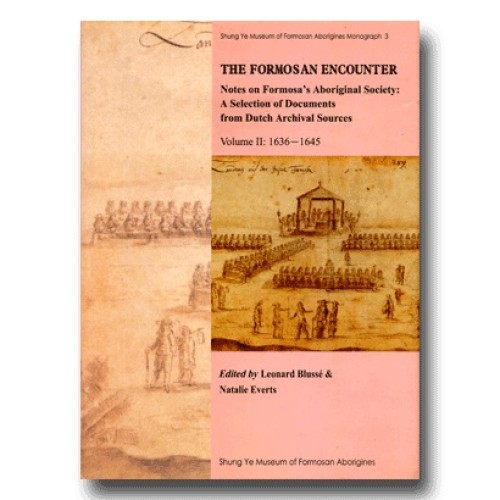 The Formosan Encounter: Notes on Formosa’s Aboriginal Society, A Selection of Documents from Dutch Archival Sources, vol.2 1636－1645