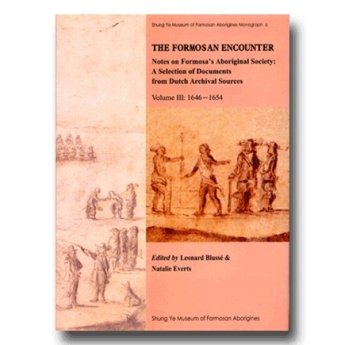 The Formosan Encounter: Notes on Formosa’s Aboriginal Society, A Selection of Documents from Dutch Archival Sources, vol.3 1646－1654