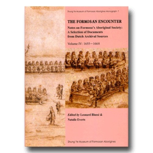 The Formosan Encounter: Notes on Formosa’s Aboriginal Society, A Selection of Documents from Dutch Archival Sources, vol.4 1655－1668