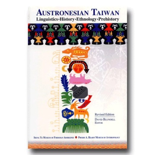 AUSTRONESIAN TAIWAN：Linguistics．History．Ethnology．Prehistory