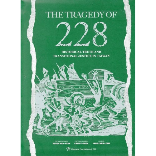 The Tragedy of 228:Historical Truth and Transitional Justice in Taiwan The Tragedy of 228:Historical Truth and Transitional Justice in Taiwan