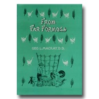 From Far Formosa: The Island, Its People and Missions 台灣遙寄:島嶼、人民及傳教 From Far Formosa: The Island, Its People and Missions 台灣遙寄:島嶼、人民及傳教